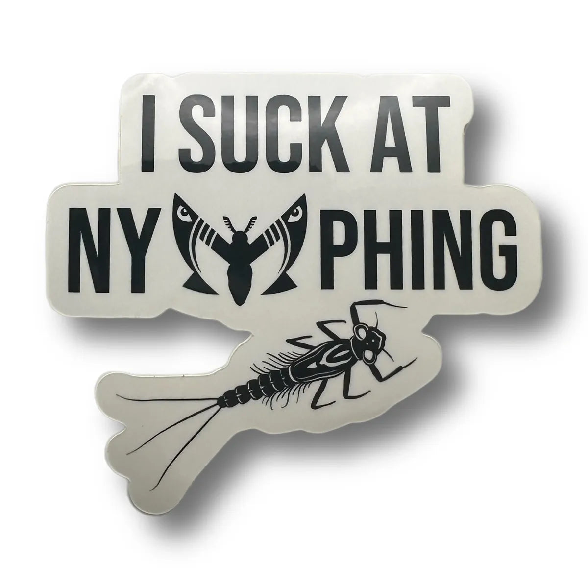 I Suck At Nymphing Sticker